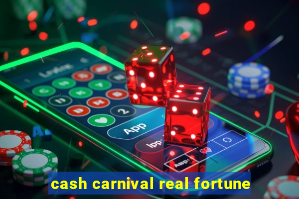 cash carnival real fortune